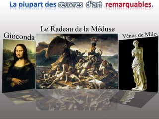 La plupart des œuvres  d'art  remarquables.