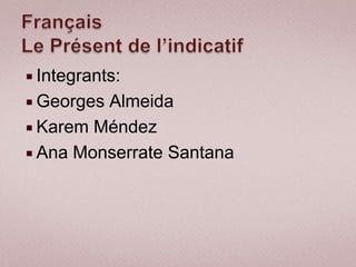  Integrants:
 GeorgesAlmeida
 Karem Méndez
 Ana Monserrate Santana
 