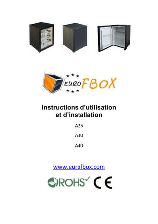 Instructions d’utilisation
     et d’installation
           A25
           A30
           A40


   www.eurofbox.com
 