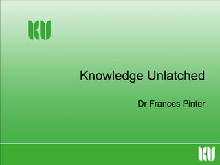 Knowledge Unlatched
Dr Frances Pinter
 