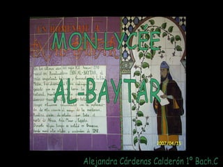 MON LYCÉE AL-BAYTAR Alejandra Cárdenas Calderón 1º Bach.C 