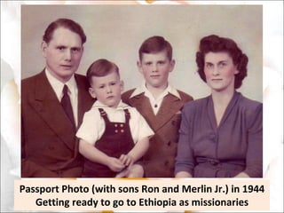 Passport Photo (with sons Ron and Merlin Jr.) in 1944 Getting ready to go to Ethiopia as missionaries 