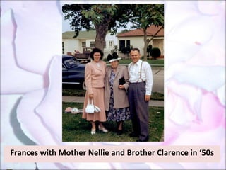 Frances with Mother Nellie and Brother Clarence in ‘50s 