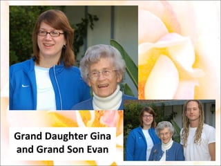 Grand Daughter Gina and Grand Son Evan 