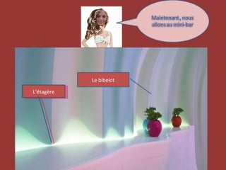 Le bibelot

L’étagère
 