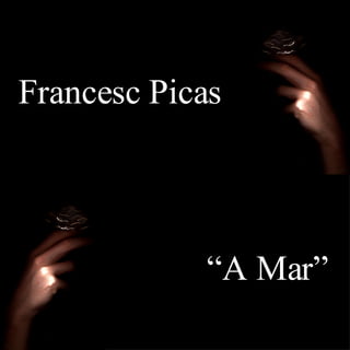 Francesc Picas “ A Mar” 