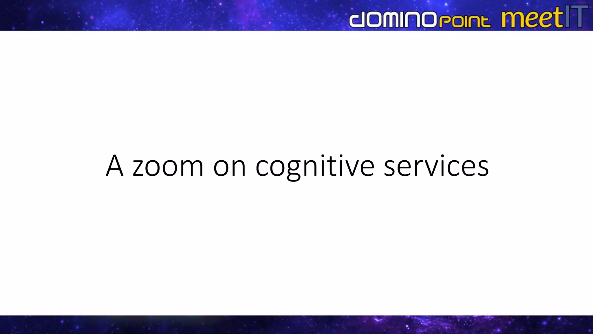 A zoom on cognitive services
 