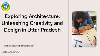 admission@sunderdeep.ac.in
078-400-90830
Exploring Architecture:
Unleashing Creativity and
Design in Uttar Pradesh
 