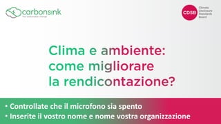 • Controllate che il microfono sia spento
• Inserite il vostro nome e nome vostra organizzazione
 