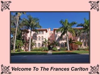 Welcome To The Frances Carlton 