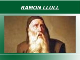 RAMON LLULL
 