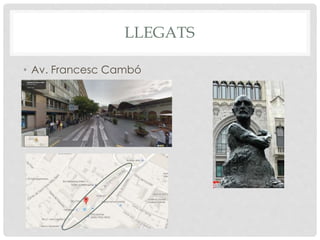 LLEGATS
• Av. Francesc Cambó
 