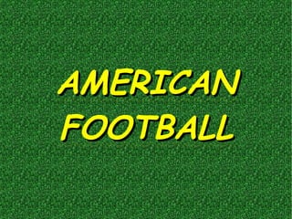 AMERICAN
FOOTBALL
 