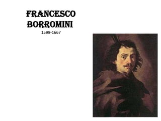 Francesco
Borromini
1599-1667

 