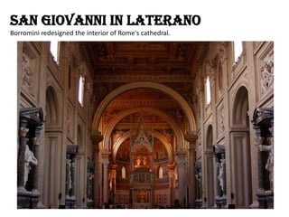 San Giovanni in Laterano
Borromini redesigned the interior of Rome's cathedral.

 