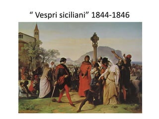 “ Vespri siciliani” 1844-1846
 
