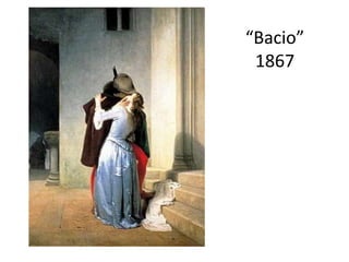 “Bacio”
1867
 