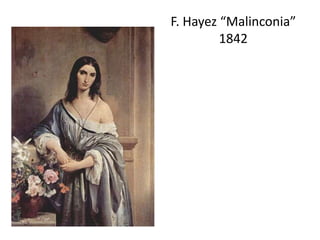 F. Hayez “Malinconia”
1842
 