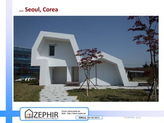 … Seoul, Corea




                 Email info@zephir.ph
                 Web http://www.zephir.ph

                                 Αθήνα, 06/10/2012   © ZEPHIR   2012
 
