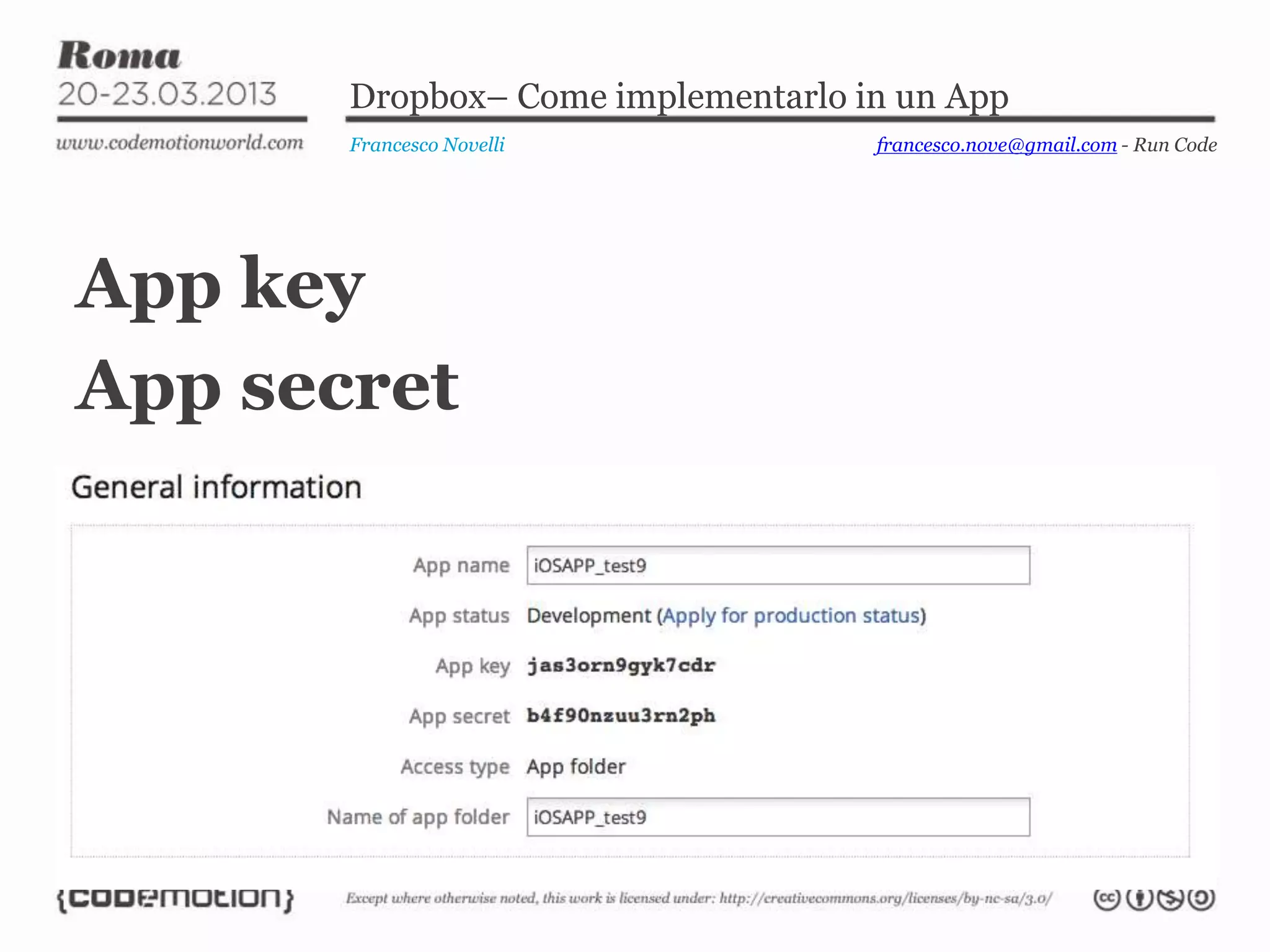 Dropbox– Come implementarlo in un App
Francesco Novelli francesco.nove@gmail.com - Run Code
App key
App secret
 
