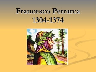 Francesco Petrarca 1304-1374 