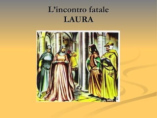 L’incontro fatale LAURA 
