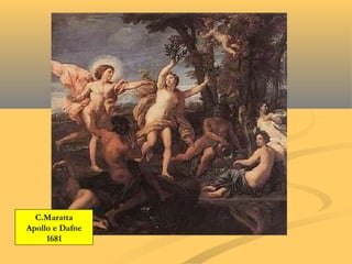 C.Maratta
Apollo e Dafne
1681
 