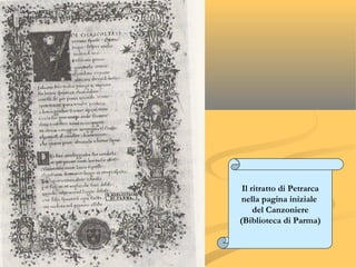 Il ritratto di Petrarca
nella pagina iniziale
del Canzoniere
(Biblioteca di Parma)
 
