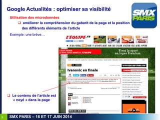 30
SMX PARIS – 16 ET 17 JUIN 2014
Google Actualités : optimiser sa visibilité
Utilisation des microdonnées
 améliorer la ...