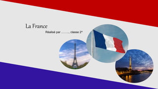 La France
Réalisé par …….., classe 2^
 