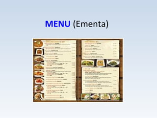 MENU (Ementa)
 