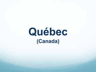 Québec
(Canada)
 