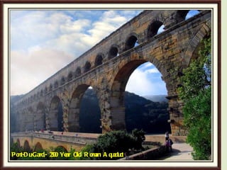 Pont-Du-Gard,- 2500 Year Old Roman Aqueduct 
