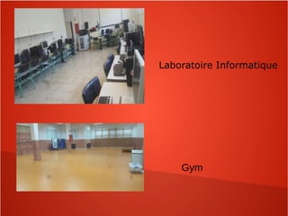 Laboratoire Informatique
Gym
 