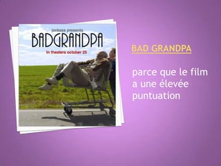 parce que le film
a une élevée
puntuation

 