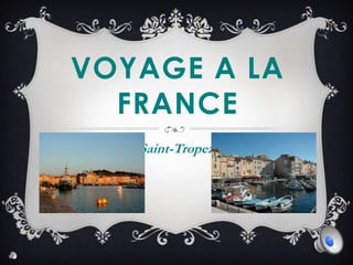 VOYAGE A LA
  FRANCE
   Saint-Tropez
 