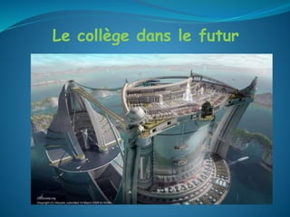 Le collège dans le futur
 