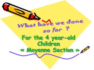 For the 4 year-old
     Children
« Moyenne Section »
 