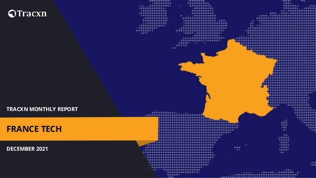 TRACXN MONTHLY REPORT
DECEMBER 2021
FRANCE TECH
 