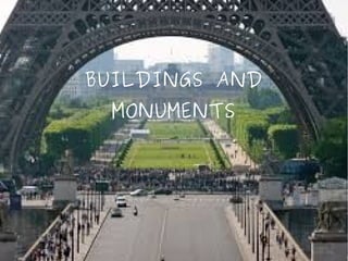 BUILDINGS AND
MONUMENTS
 