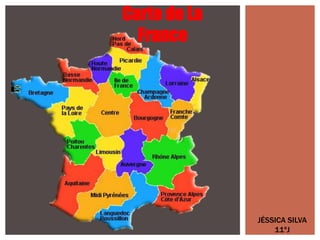 Carte de La
France
JÉSSICA SILVA
11ºJ
 