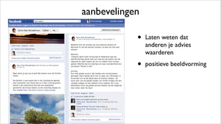 aanbevelingen
• Laten weten dat
anderen je advies
waarderen
• positieve beeldvorming
 