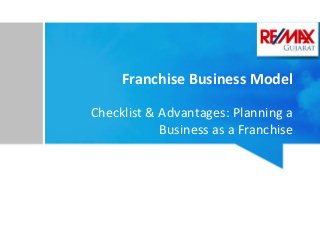 Franchise Business Model 
Checklist & Advantages: Planning a 
Business as a Franchise 
 