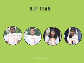 Our Team
W W W . P R S O L U T I O N . C O . I N
 