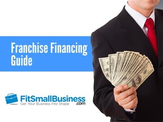Franchise Financing 
Guide 
 