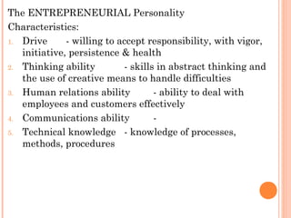 The ENTREPRENEURIAL Personality
Characteristics:
1. Drive      - willing to accept responsibility, with vigor,
   initiati...