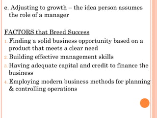 e. Adjusting to growth – the idea person assumes
  the role of a manager

FACTORS that Breed Success
1. Finding a solid bu...