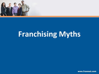 Franchising Myths  