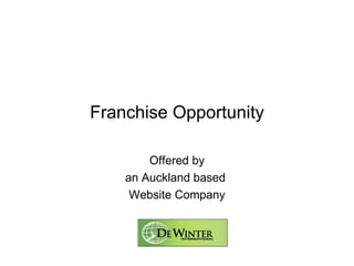 Franchise Opportunity Offered by an Auckland based  Website Company 