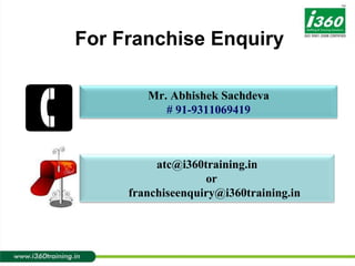 For Franchise Enquiry  Mr. Abhishek Sachdeva # 91-9311069419 [email_address] or  [email_address] 